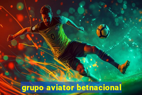 grupo aviator betnacional